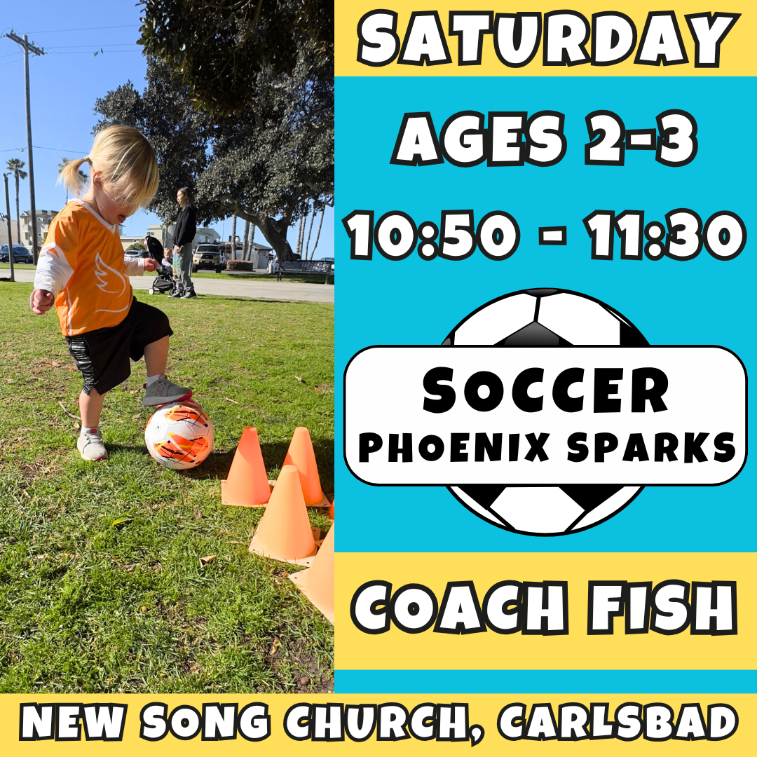 9/6 - 10/25 | Ages 2-3 | 10:50<br>Saturday Toddler Soccer<br>New Song Church, Carlsbad<br>10 Total Spots