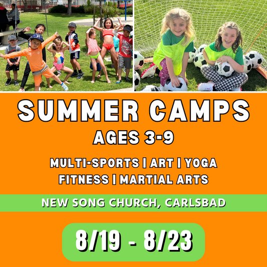8/19 - 8/23 | Mon - Fri | 8:30 - 4:00<br>Multi-Sports, Art, and Martial Arts<br>New Song Church, Carlsbad<br>Ages 3-9 | Separated Age Groups
