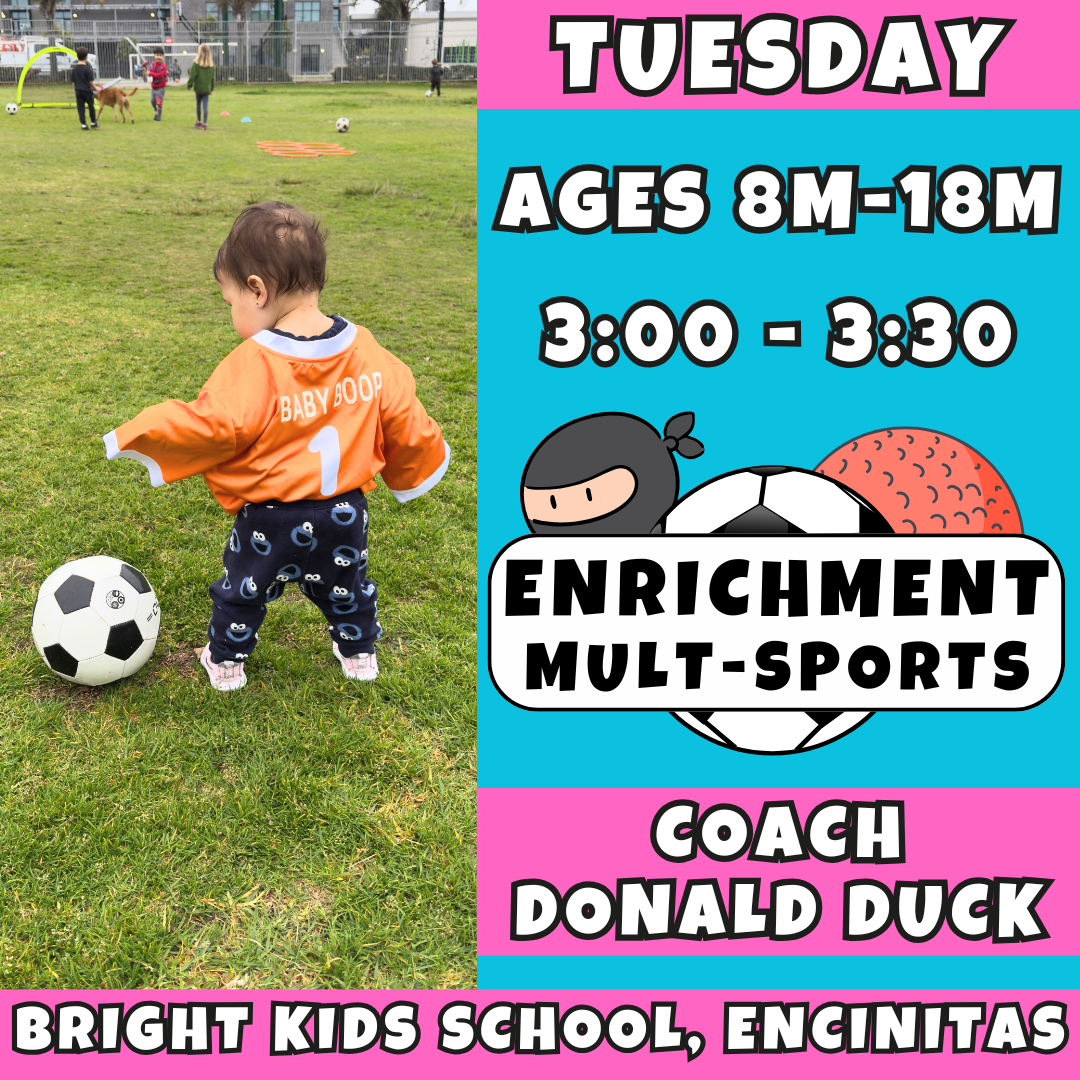 3:00 - 3:30 | Ages 8m - 18m<br>Tuesdays Toddler Enrichment<br>Bright Kids School, Encinitas<br>MUST ATTEND BRIGHT KIDS
