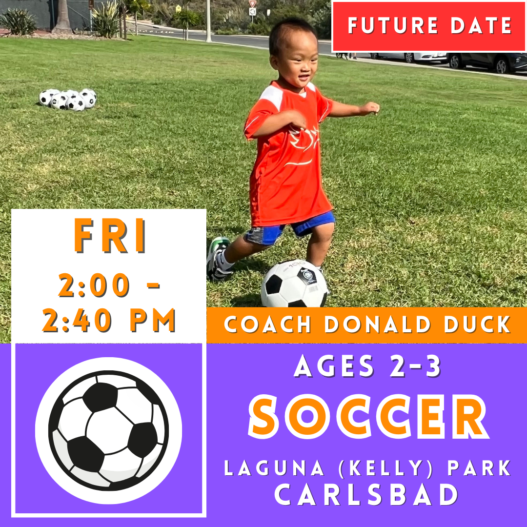 1/12 - 3/15 | Ages 2-3<br>Laguna (Kelly) Park, Carlsbad<br>8 Friday Toddler Soccer Camps