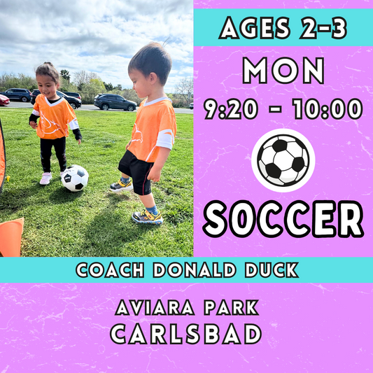 6/10 - 7/29 | Ages 2-3<br>Aviara Park, Carlsbad<br>8 Monday Toddler Soccer Camps AM