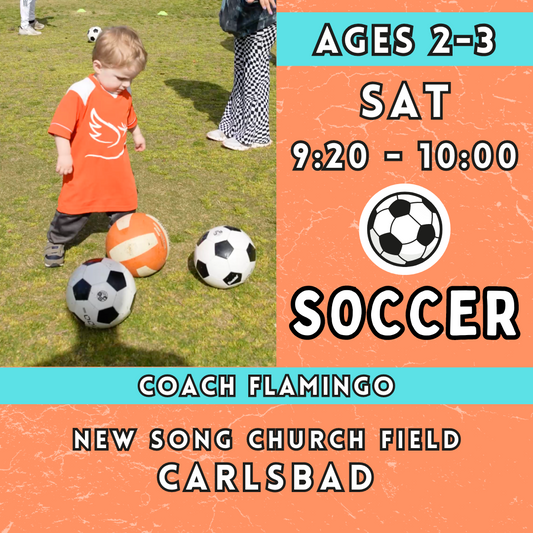 5/4 - 6/29 | Ages 2-3<br>New Song Church, Carlsbad<br>8 Saturday Toddler Soccer Camp