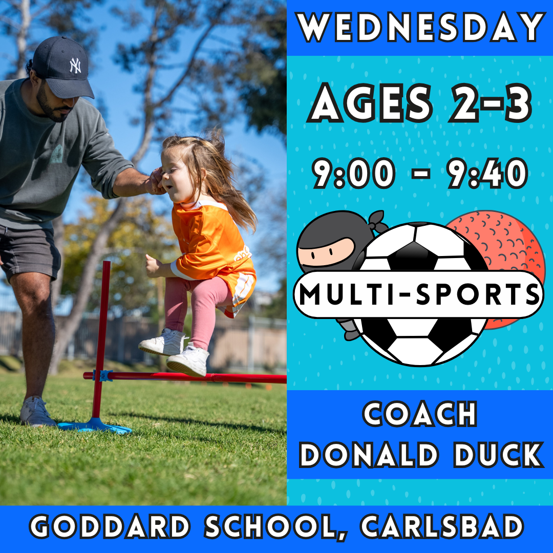 9:00 - 9:40 | Ages 2-3<br>Wednesday Kids Enrichment<br>Goddard School, Carlsbad<br>MUST ATTEND GODDARD