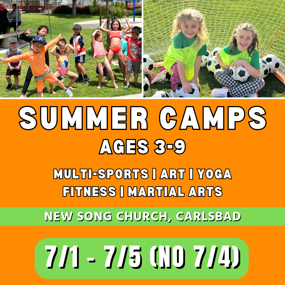 7/1 - 7/5 (NO 7/4) | Mon - Fri | 8:30 - 4:00<br>Multi-Sports, Art, and Martial Arts<br>New Song Church, Carlsbad<br>Ages 3-9 | Separated Age Groups