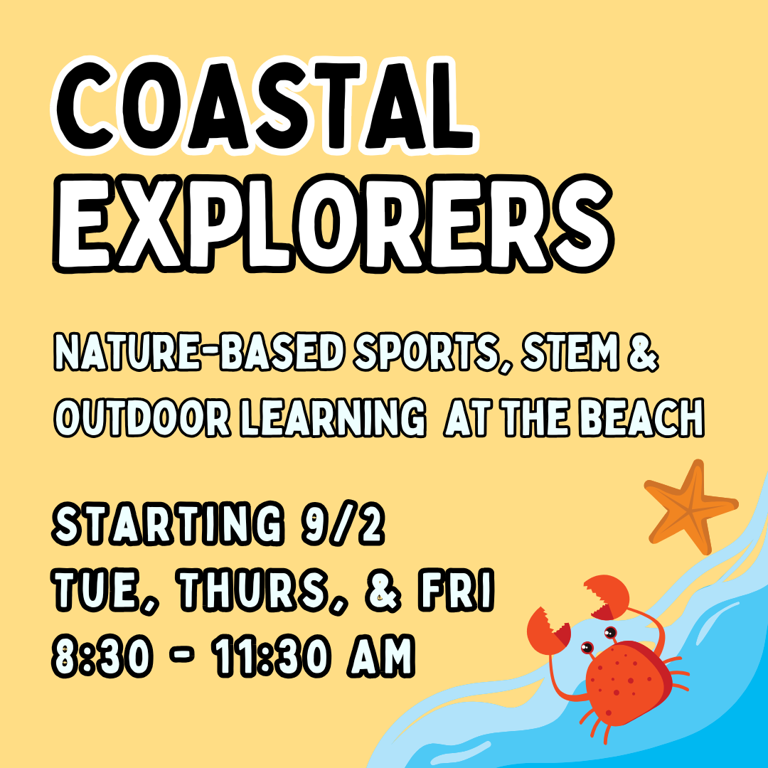 9/2 - 12/9 (14 weeks) | Ages 3-7<br>Coastal Explorers Enrichment<br>Tamarack Beach, Carlsbad<br>16 Total Spots