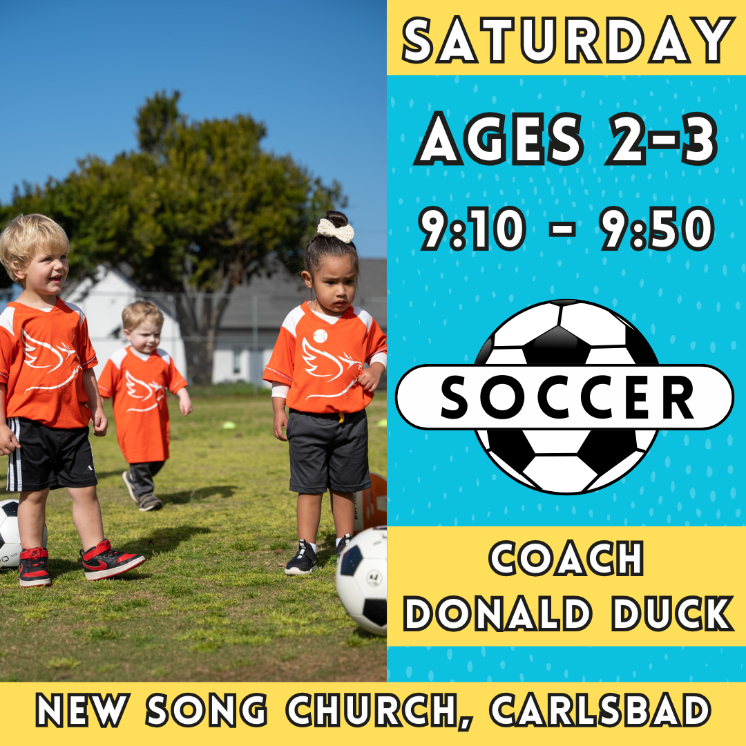 5/31 - 7/26 | Ages 2-3<br>Saturday Toddler Soccer<br>New Song Church, Carlsbad<br>10 Total Spots
