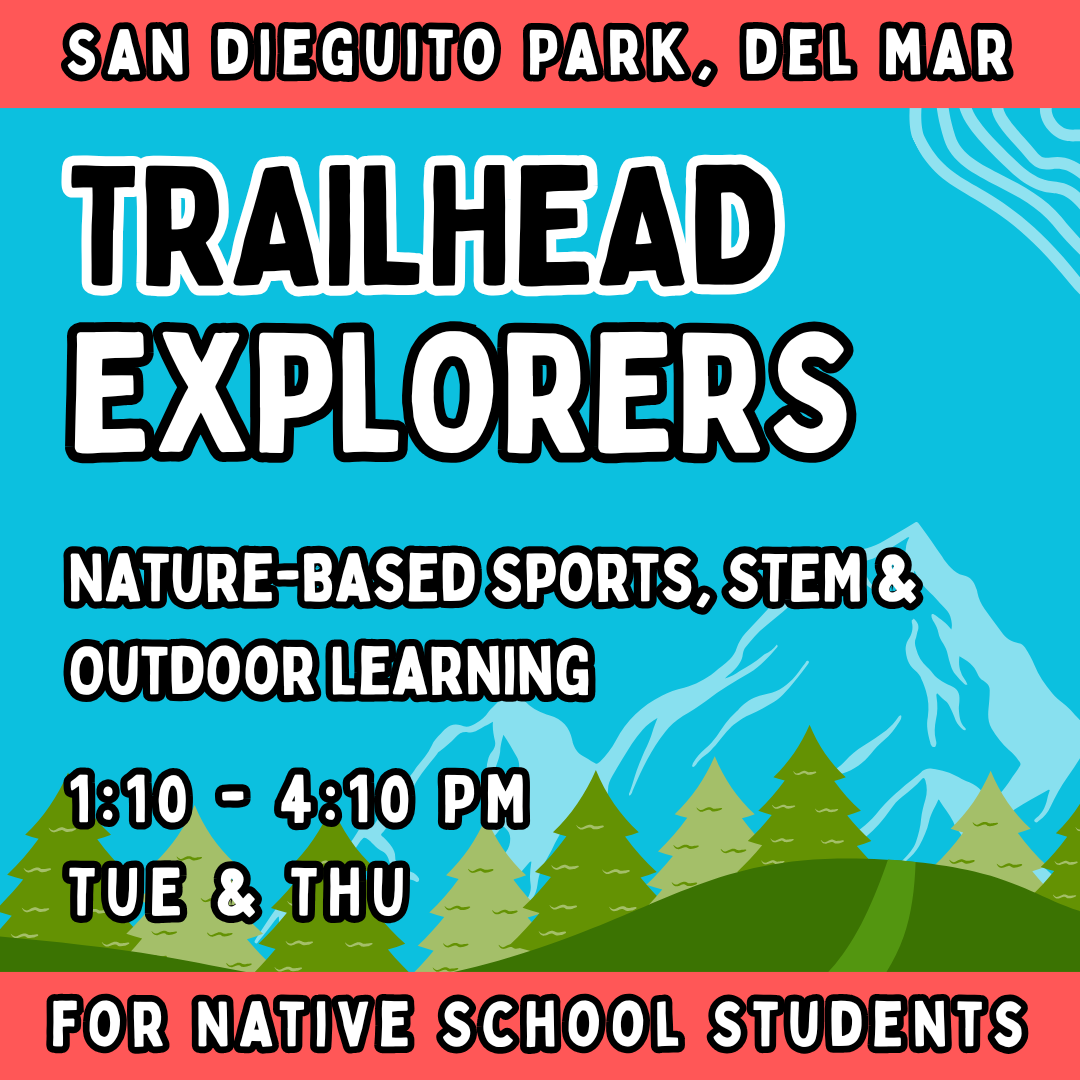 FOR Native School Parents<br>Sept - Dec | Ages 3-9<br>Trailhead Explorers<br>San Dieguito Park, Del Mar<br>16 Total Spots