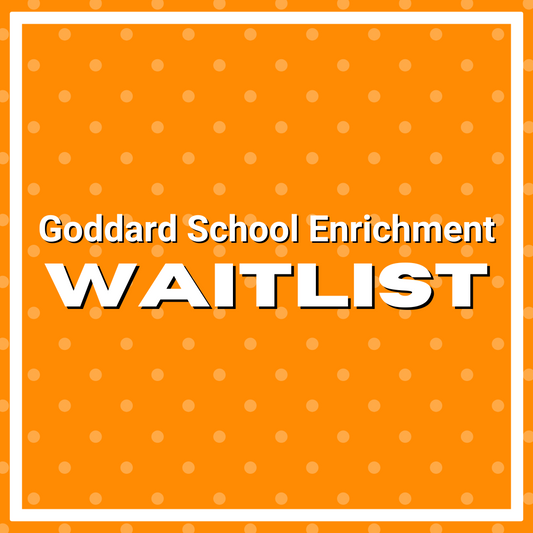 Goddard School Waitlist<br>Enrichment Full<br>Waitlist Registration