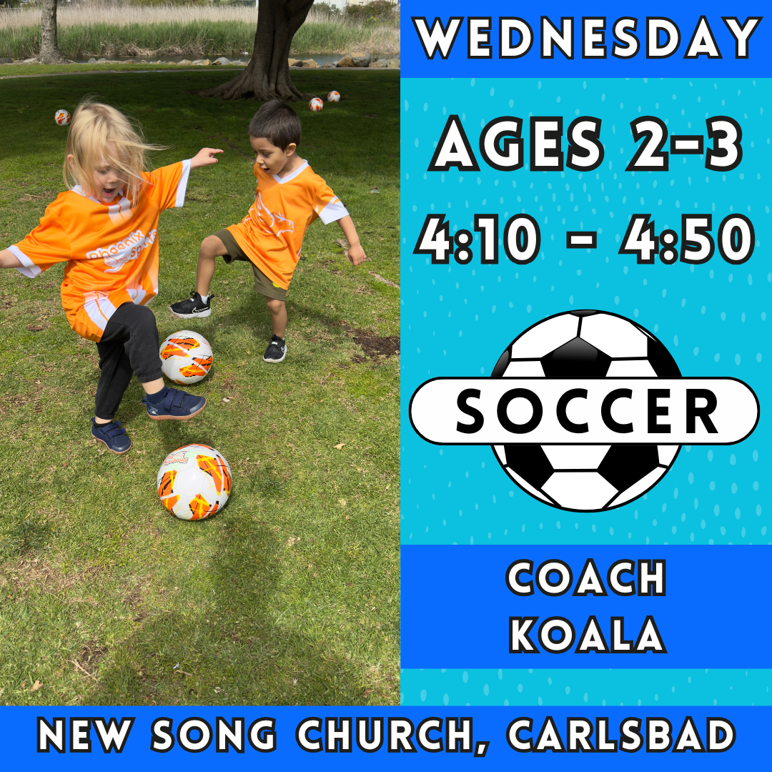 5/14 - 7/2 | Ages 2-3<br>Wednesday Toddler Soccer<br>New Song Church, Carlsbad<br>10 Total Spots