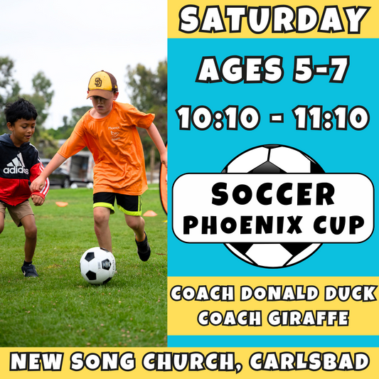 8/9 - 10/11 | Ages 5-7<br>Phoenix Cup Saturdays<br>New Song Church, Carlsbad<br>12 Total Spots