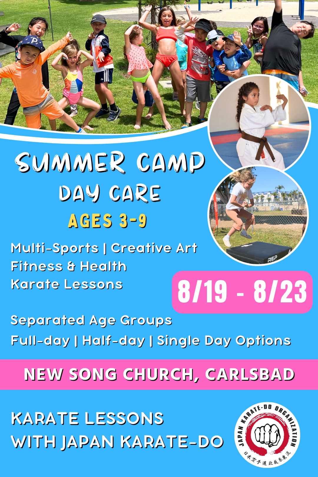 8/19 - 8/23 | Mon - Fri | 8:30 - 4:00<br>Multi-Sports, Art, and Karate<br>New Song Church, Carlsbad<br>Ages 3-9 | Separated Age Groups