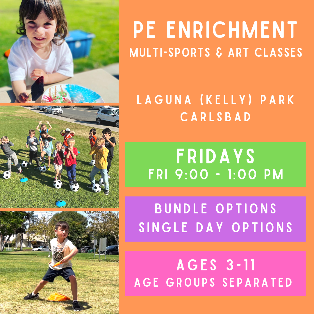 *CLOSED | PE Enrichment Fridays<br>Check Schedule & Description<br>Laguna (Kelly) Park, Carlsbad<br>Multi-Sports & Art (Ages 3-11)<br>Age Exceptions Can be Made