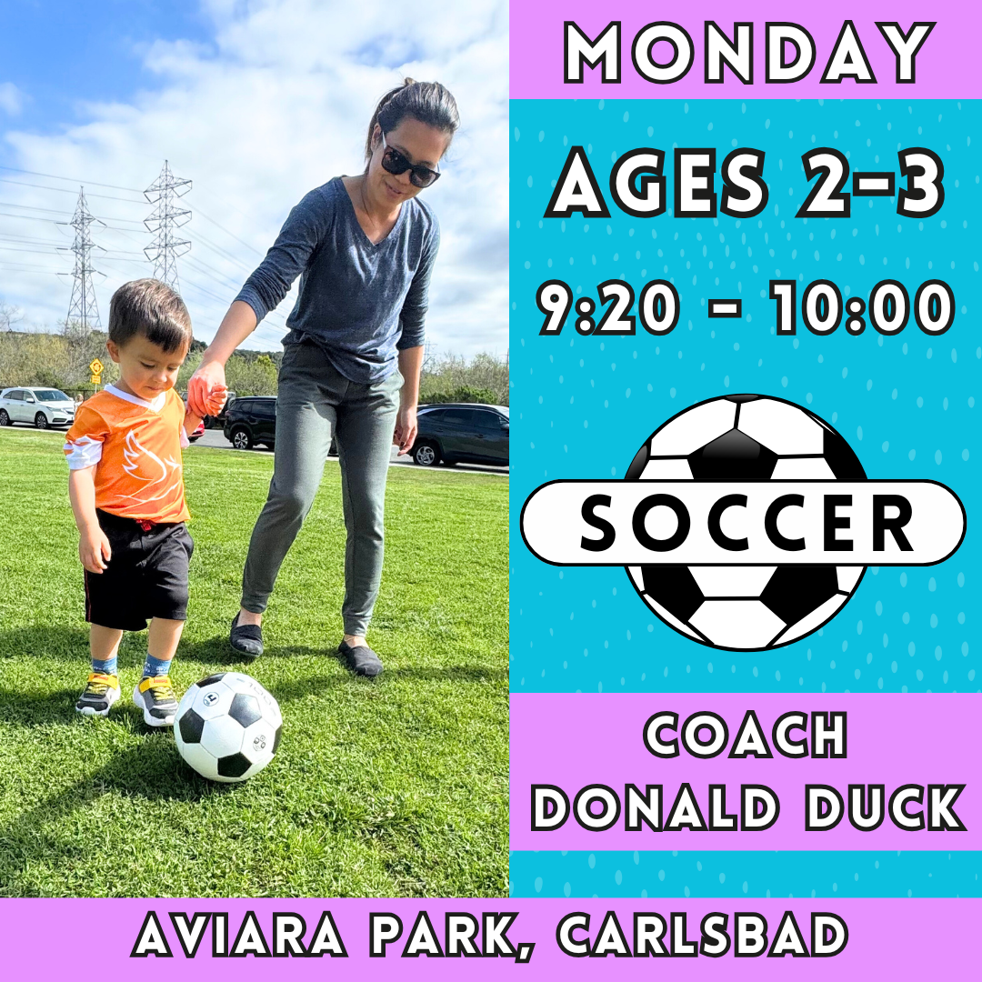 1/27 - 3/24 | Ages 2-3<br>Monday Toddler Soccer<br>Aviara Park, Carlsbad