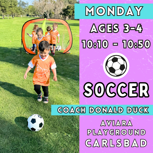8/26 - 10/21 | Ages 3-4<br>Monday Toddler Soccer<br>Aviara Park, Carlsbad