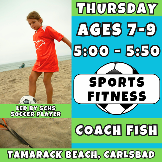 FREE DAY 3/12<br>3/19 - 5/21 | Ages 7-9<br>Thursday Sports Fitness: Soccer<br>Tamarack Beach, Carlsbad<br>12 Total Spots