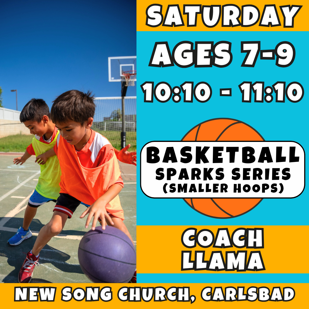 3/21 - 5/9 | Ages 7-9<br>Saturday Kids Basketball<br>New Song Church, Carlsbad<br>10 Total Spots