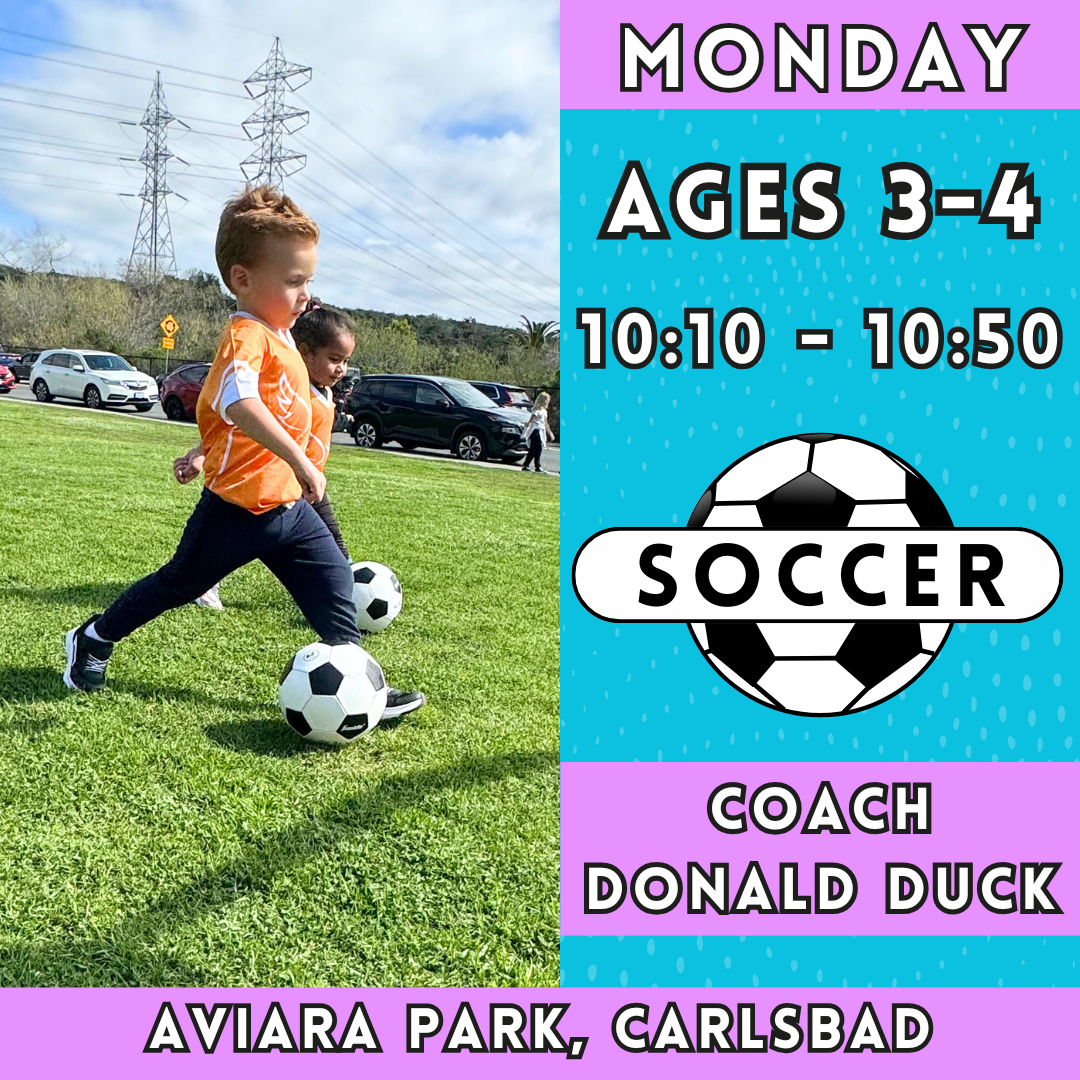 1/6 - 3/3 | Ages 3-4<br>Monday Kids Soccer<br>Aviara Park, Carlsbad