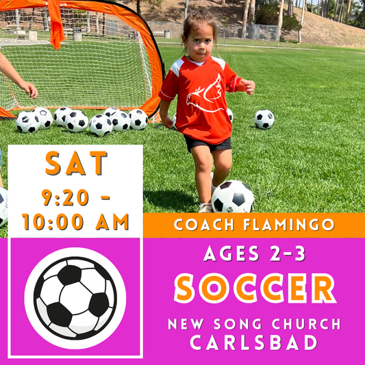 5/4 - 6/29 | Ages 2-3<br>New Song Church, Carlsbad<br>8 Saturday Toddler Soccer Camp