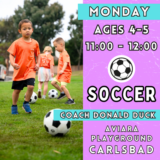 8/26 - 10/21 | Ages 4-5<br>Monday Toddler Soccer<br>Aviara Park, Carlsbad