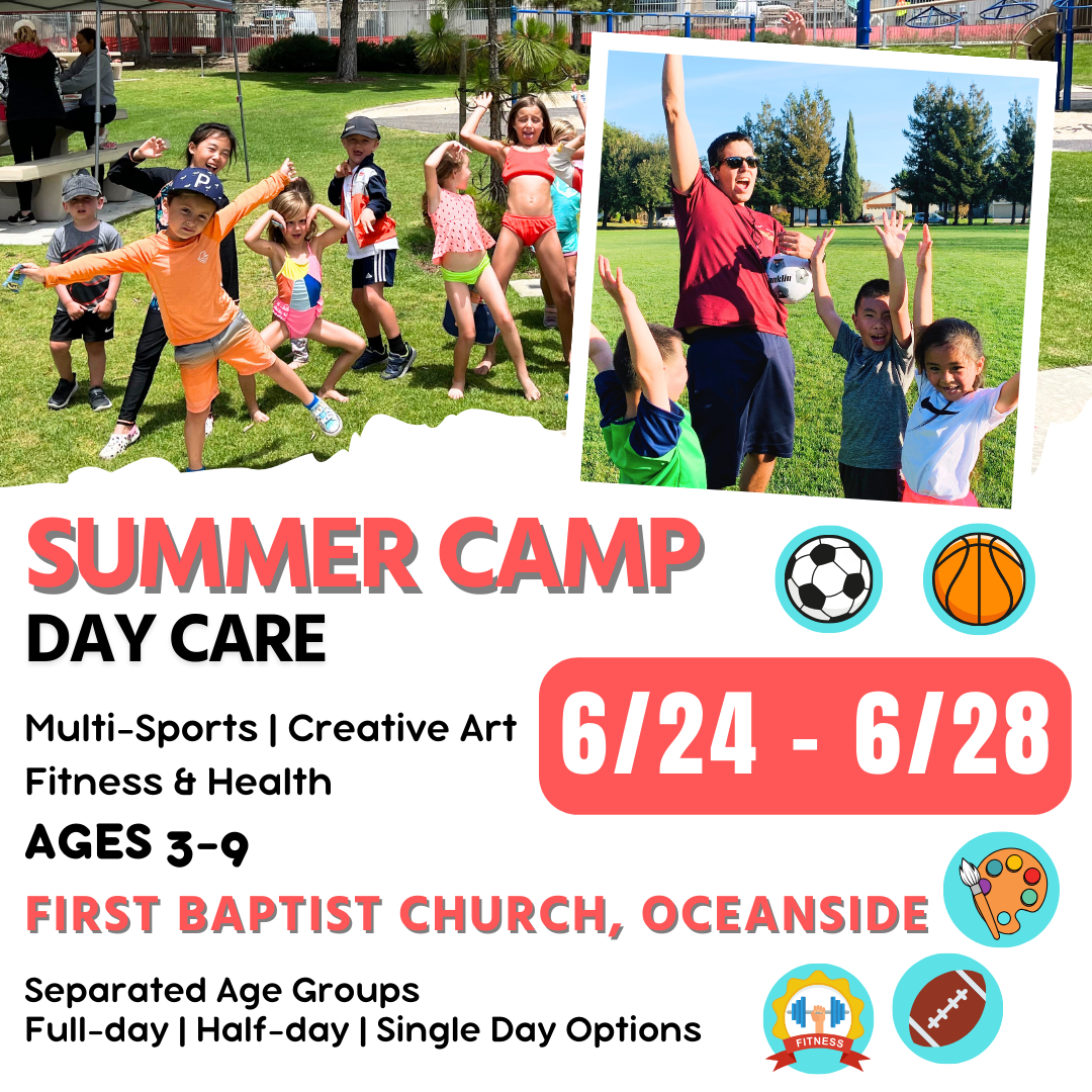 6/24 - 6/28  | Summer Day Care<br>Mon - Fri | 8:30 - 4:00<br>Capistrano Park, Oceanside<br>Ages 3-9 | Separated Age Groups