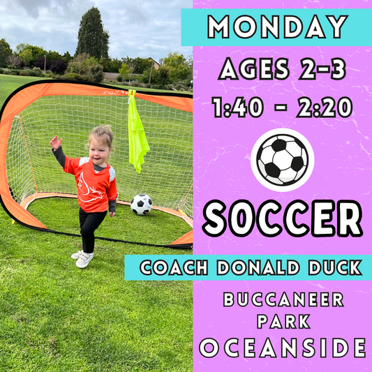 8/26 - 10/21 | Ages 2-3<br>Monday Toddler Soccer<br>Buccaneer Park, Oceanside