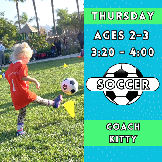 9/5 - 11/7 | Ages 2-3<br>Thursday Toddler Soccer<br>Laguna (Kelly) Park, Carlsbad