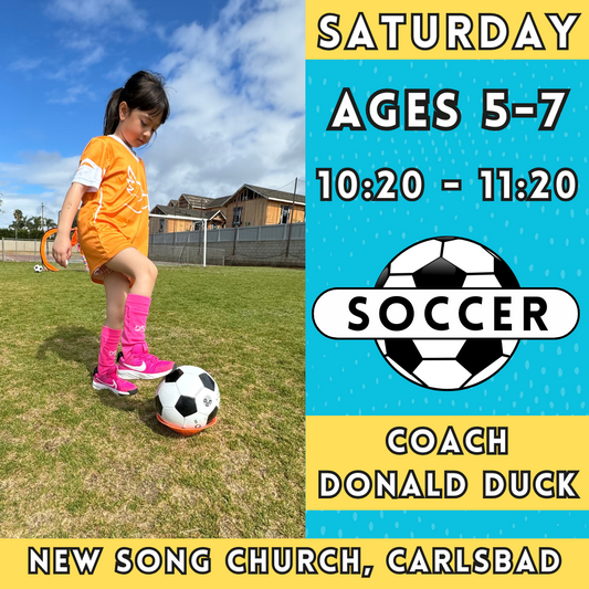 1/11 - 3/8 | Ages 5-7<br>Saturday Kids Soccer<br>New Song Church, Carlsbad