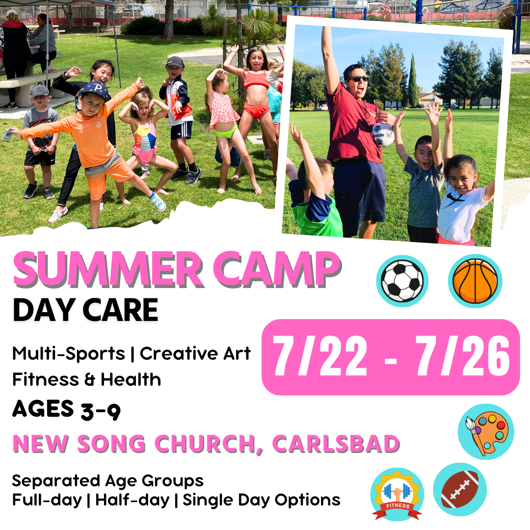 7/22 - 7/26  | Summer Day Care<br>Mon - Fri | 8:30 - 4:00<br>Laguna (Kelly) Park, Carlsbad<br>Ages 3-9 | Separated Age Groups