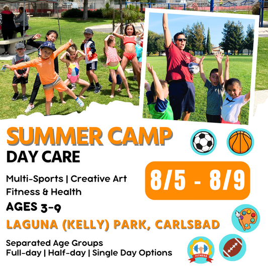 8/5 - 8/9  | Summer Day Care<br>Mon - Fri | 8:30 - 4:00<br>Laguna (Kelly) Park, Carlsbad<br>Ages 3-9 | Separated Age Groups