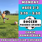 10/12 - 12/7 | Ages 2-3<br>Monday Toddler Soccer<br>Rancho Club Golf Course, Carlsbad<br>10 Total Spots