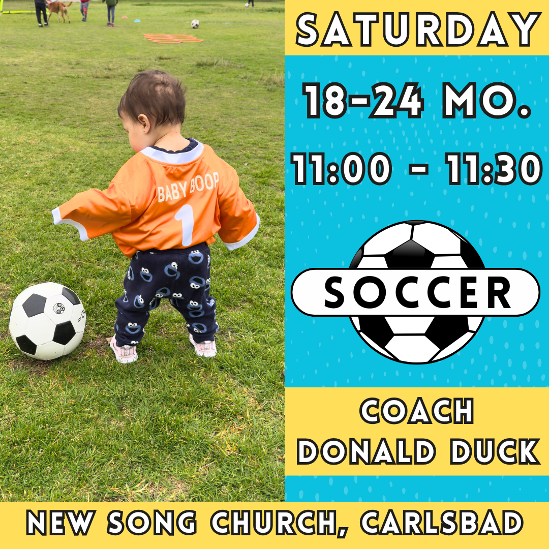 2/22 - 4/12 | 18 - 24 Months<br>Saturday Toddler Soccer<br>New Song Church, Carlsbad