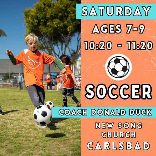 7/13 - 9/14 | Ages 7-9<br>Saturday Kids Soccer <br>New Song Church, Carlsbad