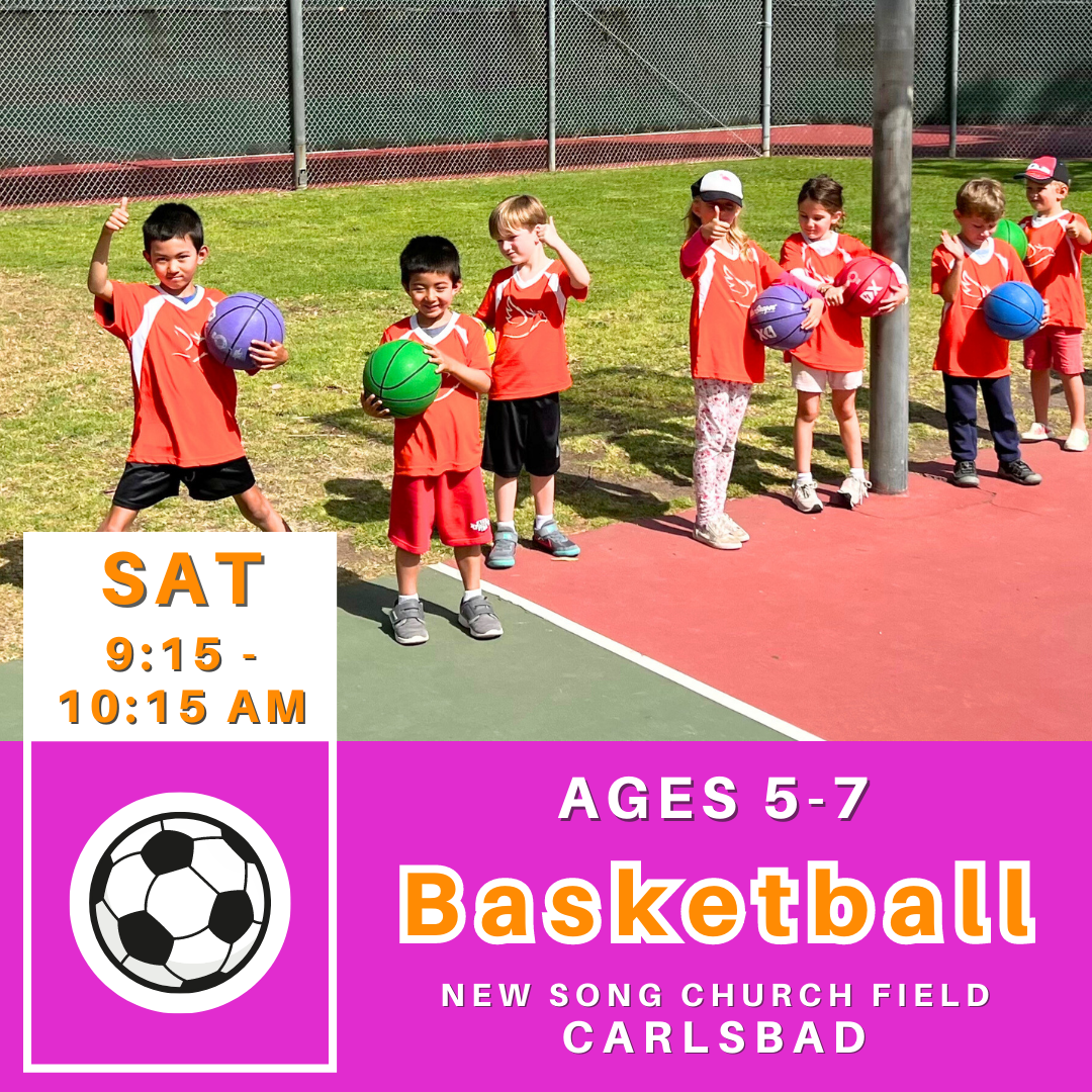 * CLOSED | Ages 5-7<br>New Song Church, Carlsbad<br>8 Saturday Kids Basketball Camps