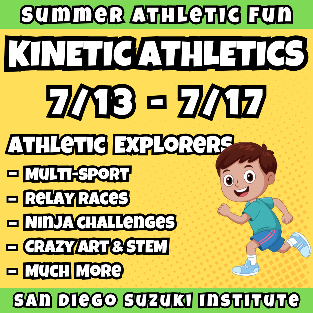 7/13 - 7/17 | 8:30 - 3:30<br>Ages 3-7 | Mon - Fri<br>Sports, STEM, Teamwork, Art<br>San Diego Suzuki Institute, Encinitas<br>Separated Age Groups<br>12 Total Spots