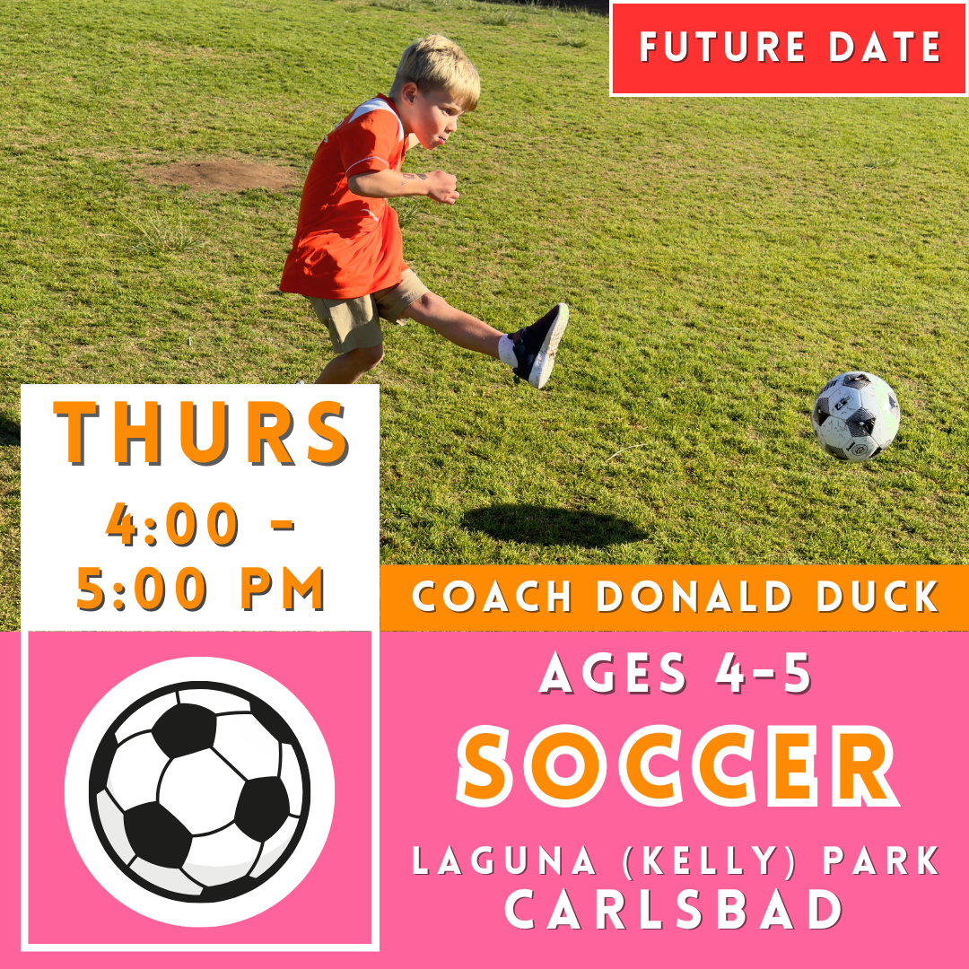 OFFLINE | Ages 4-5<br>Laguna (Kelly) Park, Carlsbad<br>8 Thursday Kids Soccer Camps PM
