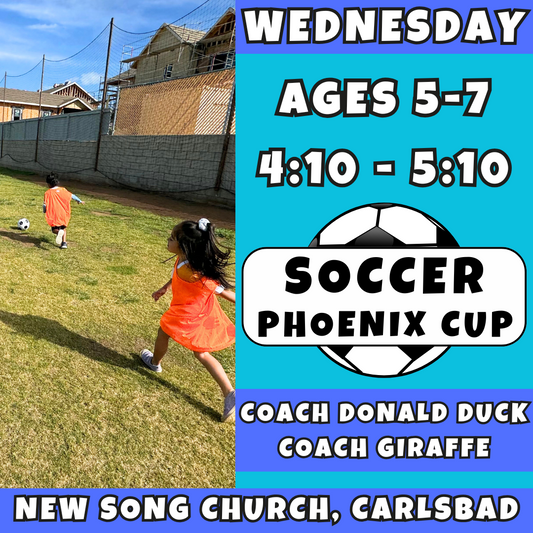 8/13 - 10/8 | Ages 5-7<br>Phoenix Cup Wednesdays<br>New Song Church, Carlsbad<br>12 Total Spots