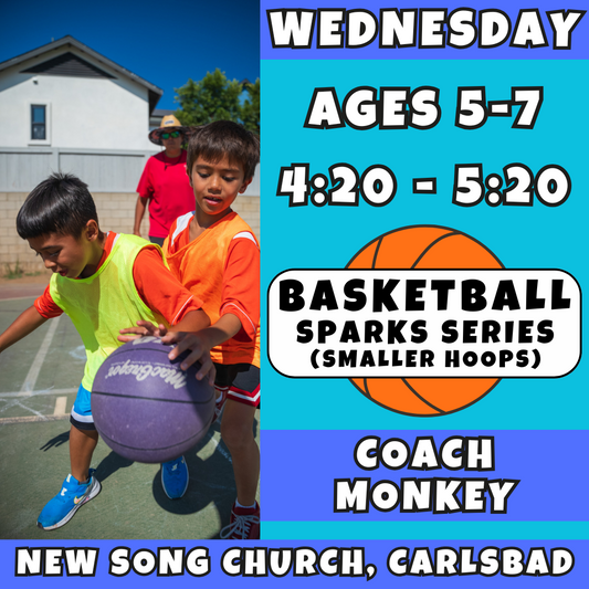 10/22 - 12/17 | Ages 5-7<br>Wednesday Kids Basketball<br>New Song Church, Carlsbad<br>10 Total Spots