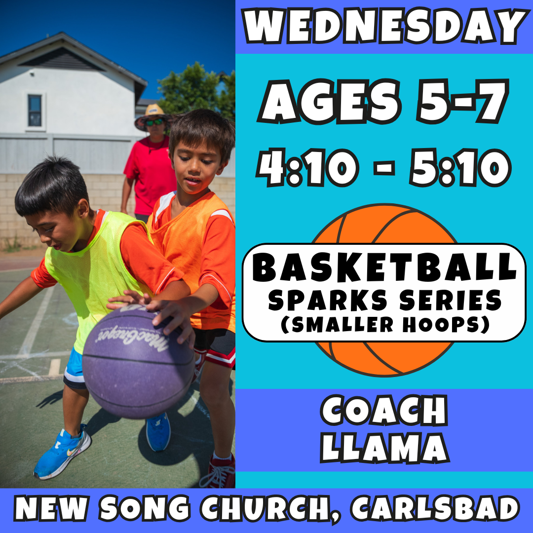 3/18 - 5/13 | Ages 5-7<br>Wednesday Kids Basketball<br>New Song Church, Carlsbad<br>10 Total Spots