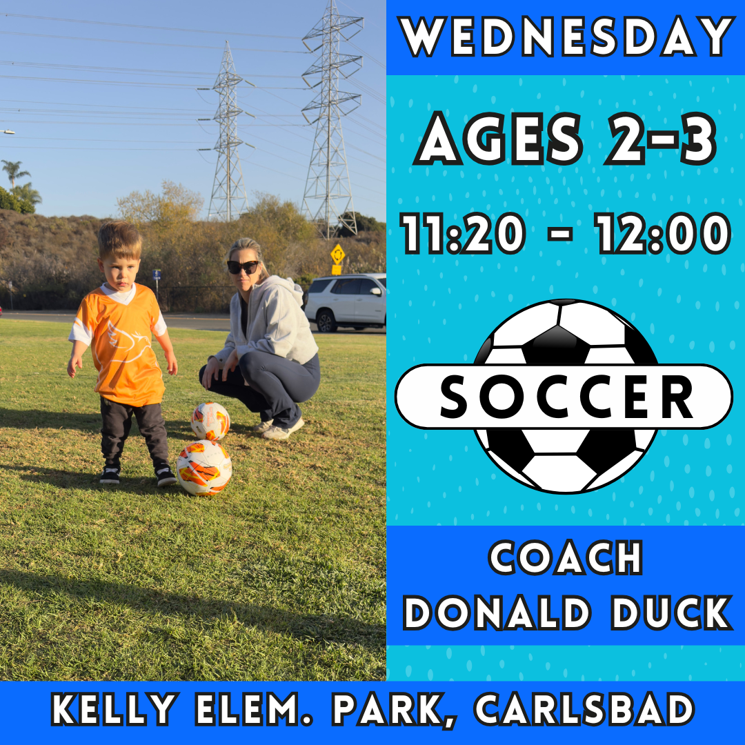 2/26 - 4/23 | Ages 2-3<br>Wednesday Toddler Soccer<br>Kelly Elementary Park, Carlsbad