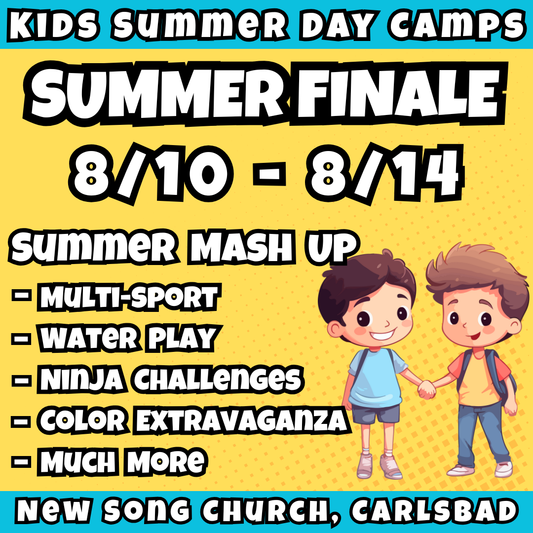 WK 10: 8/10 - 8/14 | 8:30 - 3:30<br>Ages 3-7 | Mon - Thu<br>Sports, STEM, Teamwork, Art<br>New Song Church, Carlsbad<br>Separated Age Groups<br>24 Total Spots