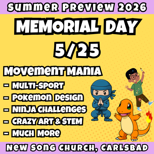 Memorial Day 5/25 | 8:30 - 3:30 PM<br>Ages 3-7 | Mon - Fri<br>Sports, STEM, Teamwork, Art<br>New Song Church, Carlsbad<br>Separated Age Groups<br>24 Total Spots